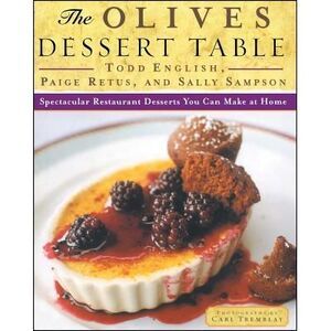 The Olives Dessert Table: Spectacular Restaurant Desserts You Can Make at Home -